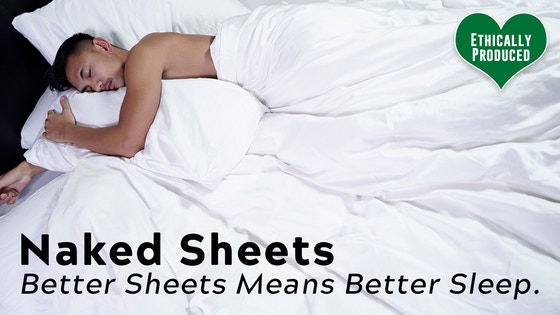 Naked Sheets | Better Sheets Means Better Sleep