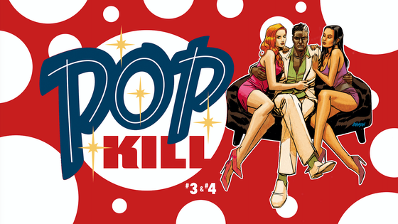 Palmiotti & Johnson's POP KILL Issues #3 & #4 FINALE